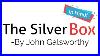 The-Silver-Box-Play-By-John-Galsworthy-In-Hindi-Summary-Explanation-And-Full-Analysis-Up-Tet-01-ttor